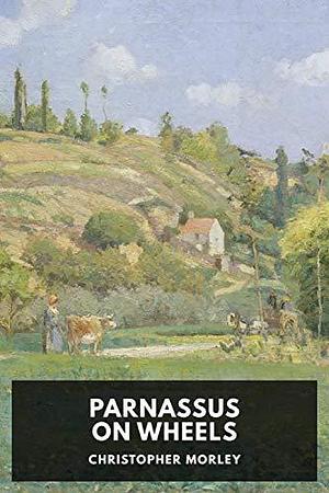 PARNASSUS ON WHEELS by Christopher Morley, Christopher Morley