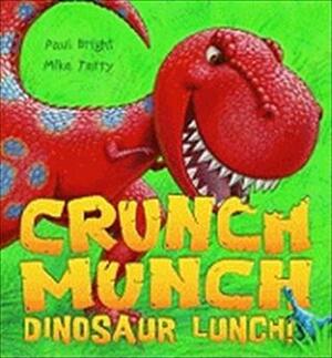 Crunch Munch Dinosaur Lunch by Paul Bright, Mike Terry