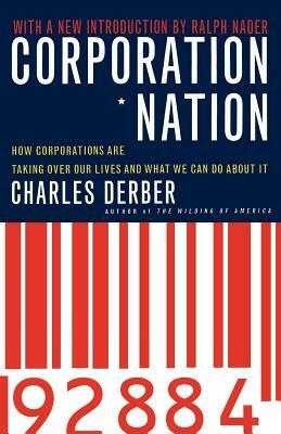 Corporation Nation: How Corporations Are Taking Over Our Lives -- And What We Can Do about It by Charles Derber