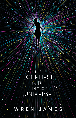 The Loneliest Girl in the Universe by Wren James