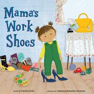 Mama's Work Shoes by Caron Levis