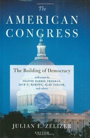 The American Congress: The Building of Democracy by Julian E. Zelizer