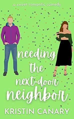 Needing the Next-Door Neighbor by Kristin Canary