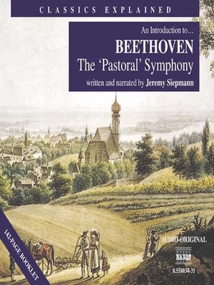 An Introduction to... Beethoven: The 'Pastoral' Symphony by Jeremy Siepmann