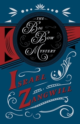 The Big Bow Mystery: With a Chapter From English Humorists of To-day by J. A. Hammerton by Israel Zangwill