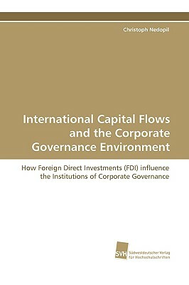 International Capital Flows and the Corporate Governance Environment by Christoph Nedopil