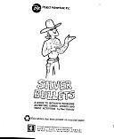 Silver Bullets: A Guide to Initiative Problems, Adventure Games, Stunts and Trust Activities by Karl Rohnke