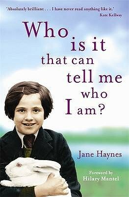 Who Is It That Can Tell Me Who I Am? by Hilary Mantel, Jane Haynes