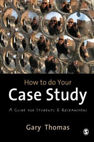 How to Do Your Case Study: A Guide for Students and Researchers by Gary Thomas