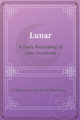 Lunar: A Daily Recording Of Your Gratitude by Nadeje Montes