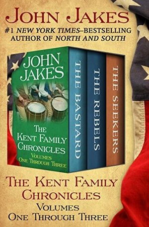The Kent Family Chronicles: Volumes One Through Three by John Jakes