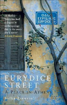 Eurydice Street: A Place in Athens by Sofka Zinovieff