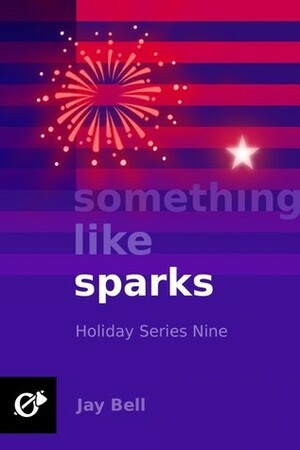 Something Like Sparks by Jay Bell