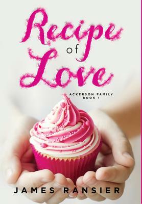 Recipe of Love by James Ransier