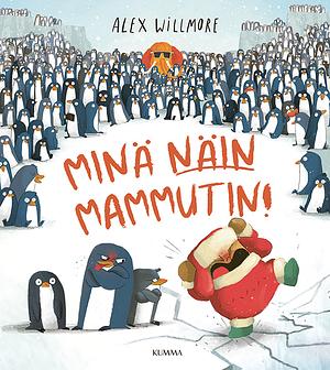 Minä näin mammutin! by Alex Willmore