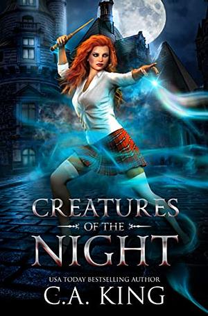 Creatures of the Night by C.A. King