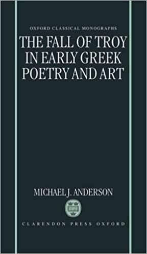 The Fall of Troy in Early Greek Poetry and Art by Michael J. Anderson