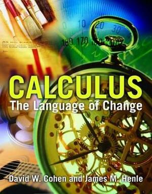 Calculus: The Language of Change by Jb, David Cohen, James M. Henle