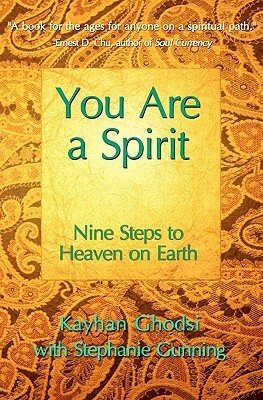 You Are A Spirit: Nine Steps to Heaven on Earth by Stephanie Gunning, Kayhan Ghodsi