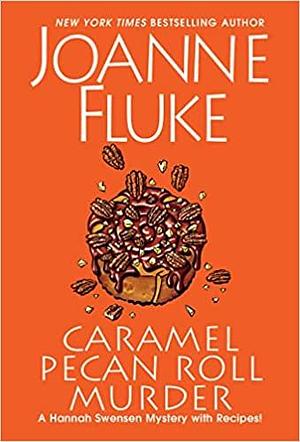 Caramel Pecan Roll Murder: A Delicious Culinary Cozy Mystery by Joanne Fluke