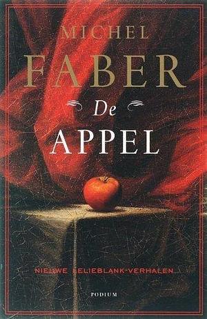 De appel: nieuwe lelieblank-verhalen by Michel Faber, Niek Miedema