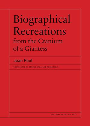 Biographical Recreations from the Cranium of a Giantess by Jean Paul