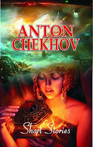 Anton Chekhov Short Stories by Anton Chekhov