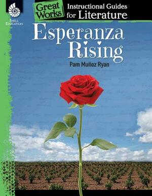 Esperanza Rising: An Instructional Guide for Literature: An Instructional Guide for Literature by Kristin Kemp