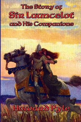 The Story of Sir Launcelot and His Companions by Howard Pyle