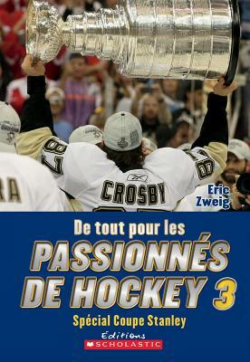 de Tout Pour Les Passionn?s de Hockey 3: Sp?cial Coupe Stanley by Eric Zweig