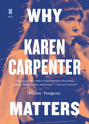 Why Karen Carpenter Matters by Karen Tongson