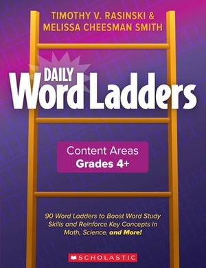 Daily Word Ladders Content Areas, Grades 4-6 by Timothy V. Rasinski, Melissa Cheesman Smith, Melissa Cheesman Smith