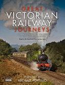 Great Victorian Railway Journeys: How Modern Britain Was Built by Victorian Steam Power by Karen Farrington