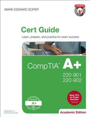Comptia A+ 220-901 and 220-902 Cert Guide, Academic Edition by Mark Soper