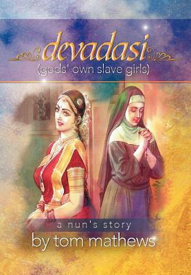 Devadasi, ''a Nun's Story'' by Tom Mathews