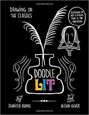 Doodle Lit: Drawing on the Classics by Jennifer Adams, Alison Oliver