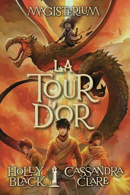 La Tour d'Or = The Golden Tower by Holly Black, Cassandra Clare