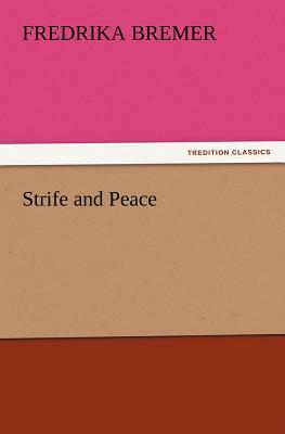 Strife and Peace by Fredrika Bremer