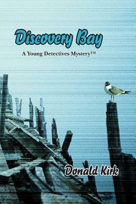 Discovery Bay: A Young Detectives Mystery by Donald Kirk
