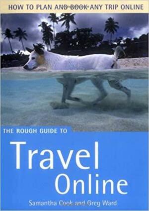 The Rough Guide to Travel Online by Greg Ward, Samantha Cook