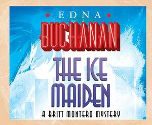 The Ice Maiden by Edna Buchanan