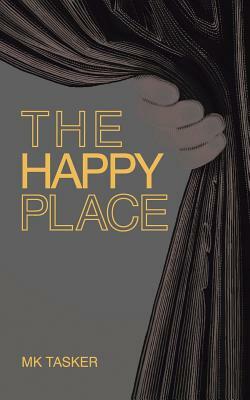 The Happy Place by Mk Tasker