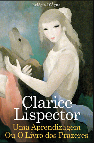 Uma Aprendizagem Ou O Livro dos Prazeres by Clarice Lispector