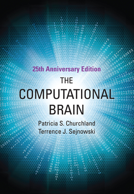 The Computational Brain, 25th Anniversary Edition by Terrence J. Sejnowski, Patricia S. Churchland