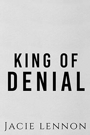 King of Denial by Jacie Lennon