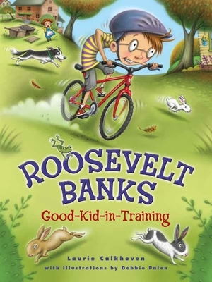 Roosevelt Banks, Good-Kid-In-Training by Laurie Calkhoven