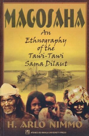 Magosaha: An Ethnography of the Twawi Tawi Sama Dilaut by H. Arlo Nimmo