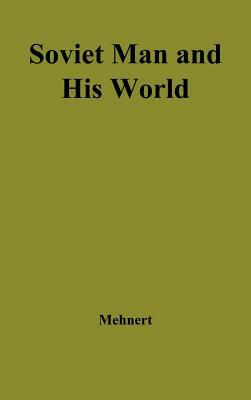 Soviet Man and His World by Unknown, Klaus Mehnert