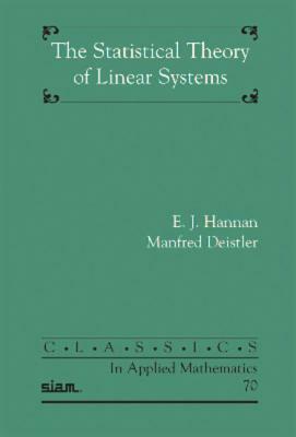 The Statistical Theory of Linear Systems by E. J. Hannan, Manfred Deistler