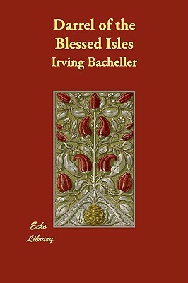 Darrel of the Blessed Isles by Irving Bacheller